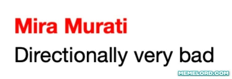 Mira Murati- directionally very bad meme template