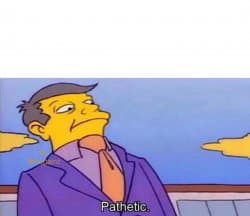 Principal Skinner Pathetic