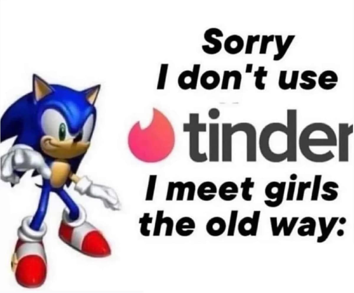 Sorry I don't use Tinder Sonic