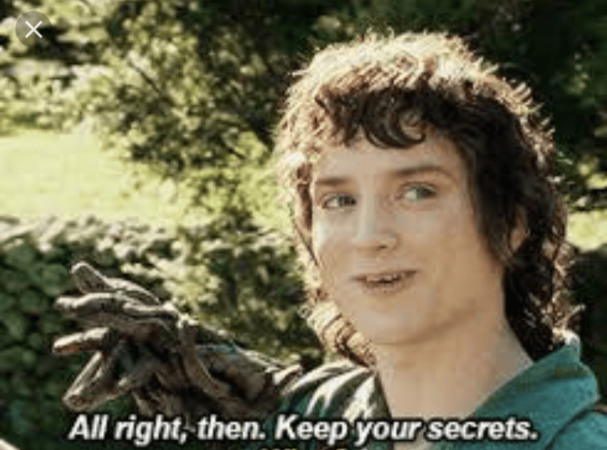 All Right Then Keep Your Secrets Meme Template