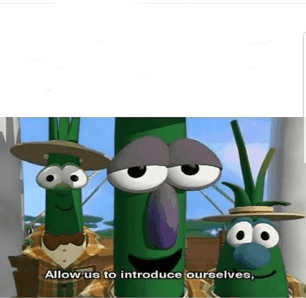 Allow Us To Introduce Ourselves Meme Template