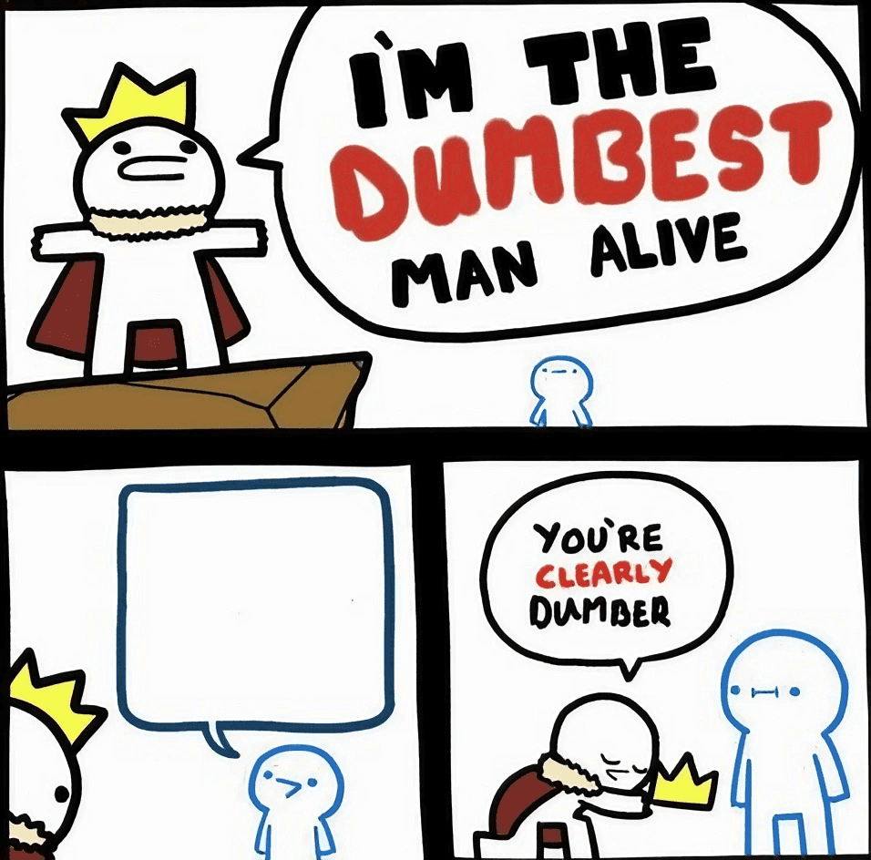 I'm The Dumbest Man Alive Meme Template