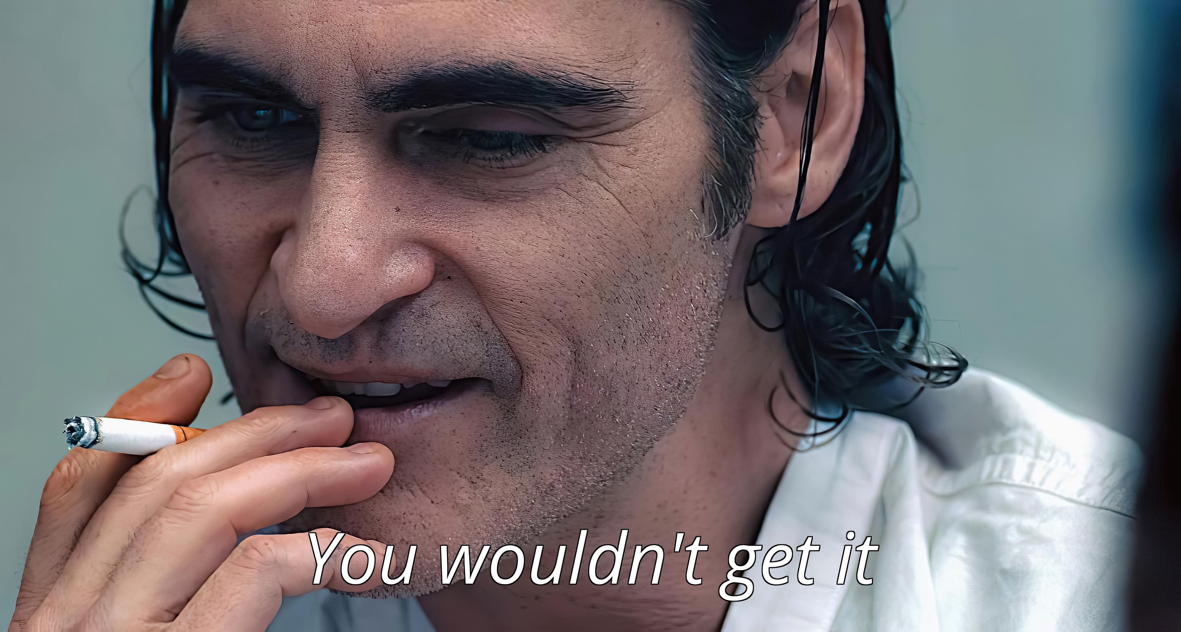 You Wouldn't Get It - Joker Meme Template