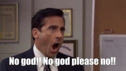Michael Scott No God Please No