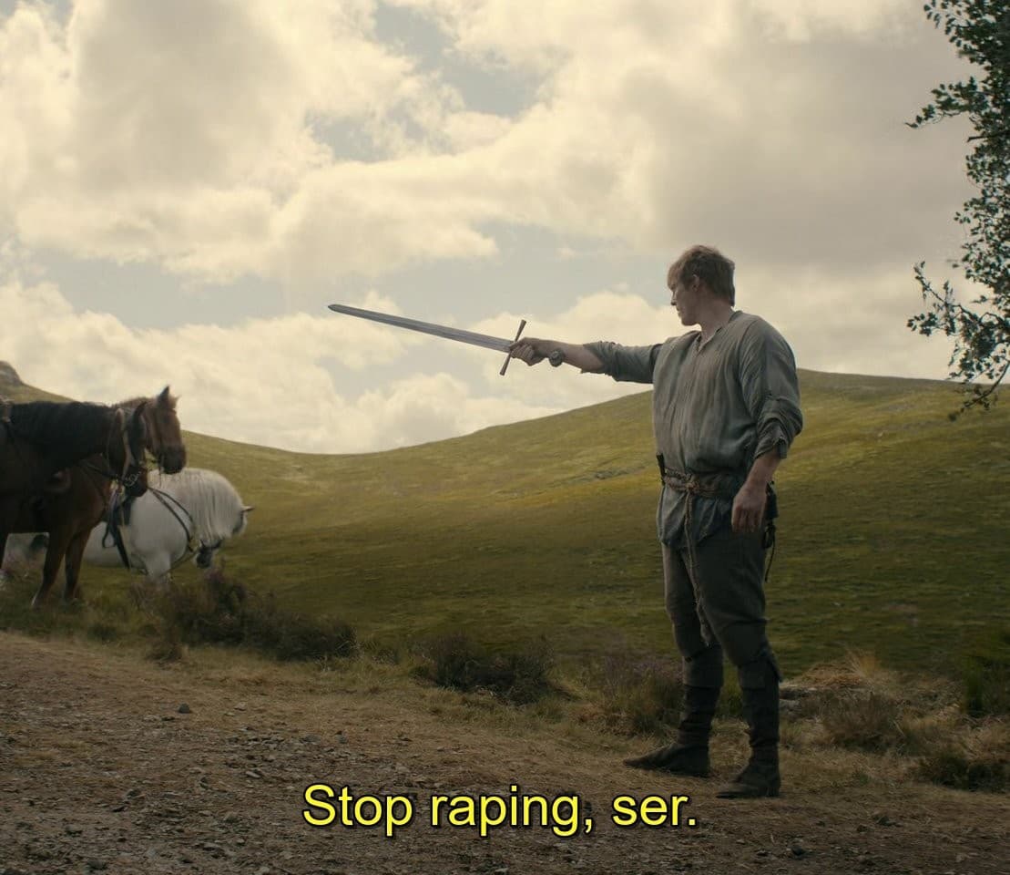 Stop raping, ser "A knight of the seven kingdoms"